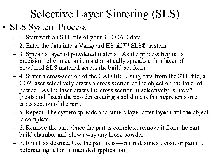 Selective Layer Sintering (SLS) • SLS System Process – 1. Start with an STL