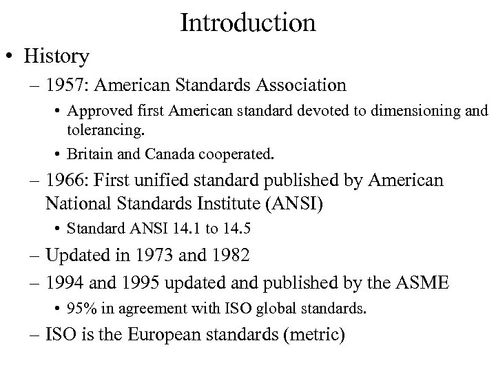 Introduction • History – 1957: American Standards Association • Approved first American standard devoted