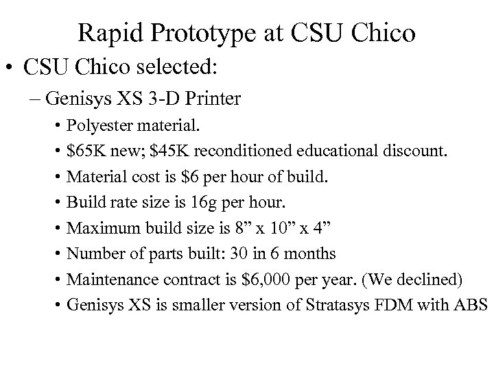 Rapid Prototype at CSU Chico • CSU Chico selected: – Genisys XS 3 -D