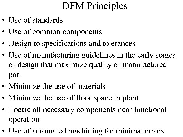 DFM Principles • • Use of standards Use of common components Design to specifications