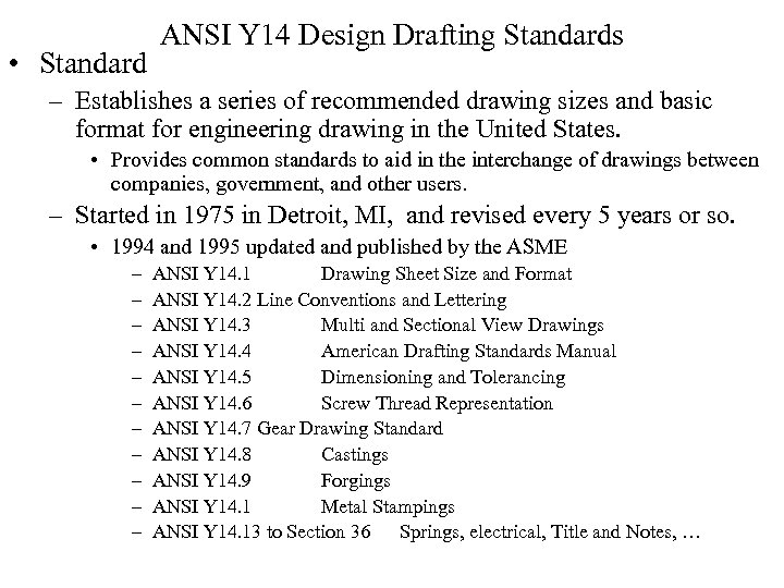  • Standard ANSI Y 14 Design Drafting Standards – Establishes a series of