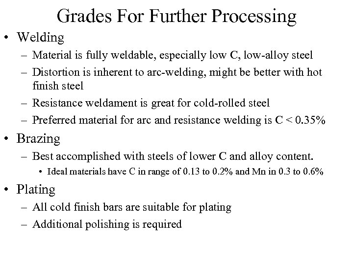 Grades For Further Processing • Welding – Material is fully weldable, especially low C,