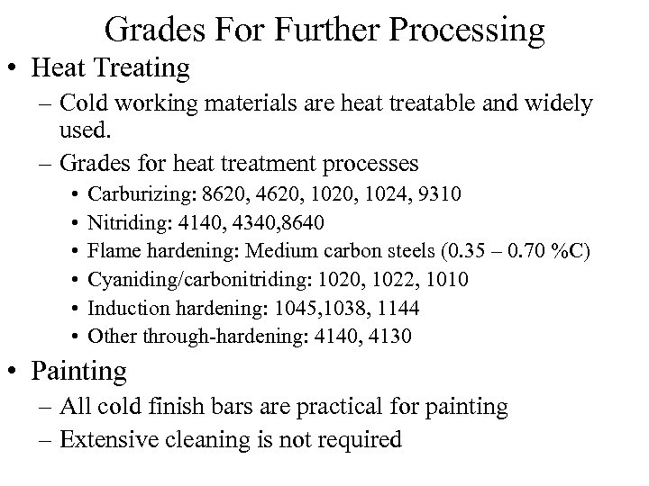 Grades For Further Processing • Heat Treating – Cold working materials are heat treatable