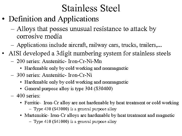 Stainless Steel • Definition and Applications – Alloys that posses unusual resistance to attack