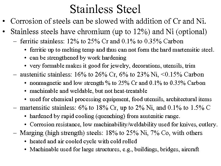 Stainless Steel • Corrosion of steels can be slowed with addition of Cr and