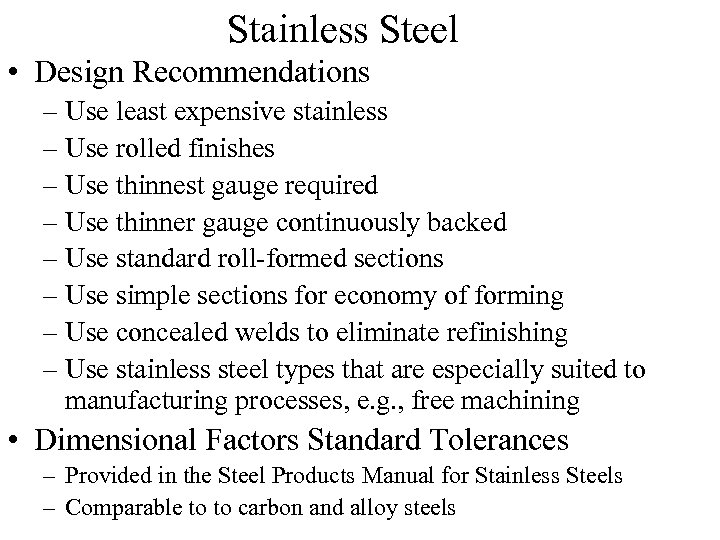 Stainless Steel • Design Recommendations – Use least expensive stainless – Use rolled finishes