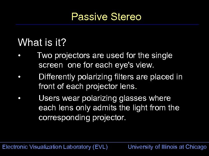 Passive Stereo What is it? • • • Two projectors are used for the