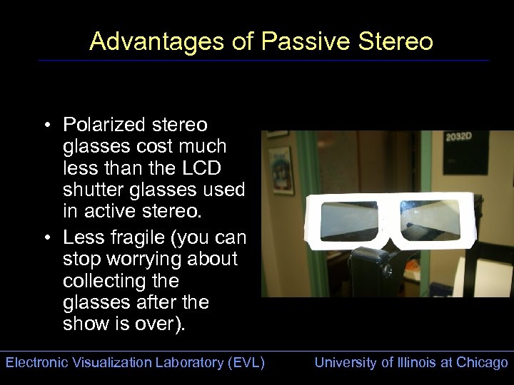 Advantages of Passive Stereo • Polarized stereo glasses cost much less than the LCD