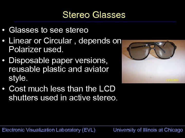 Stereo Glasses • Glasses to see stereo • Linear or Circular , depends on