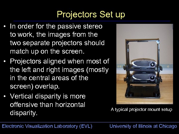 Projectors Set up • In order for the passive stereo to work, the images