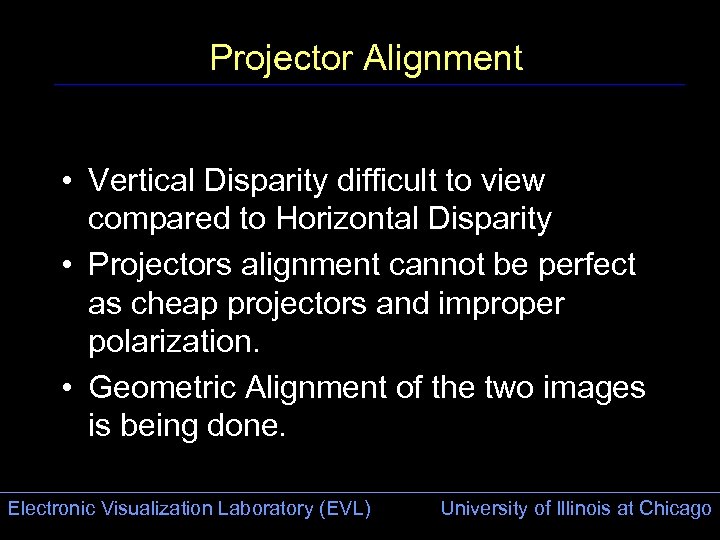 Projector Alignment • Vertical Disparity difficult to view compared to Horizontal Disparity • Projectors