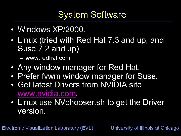 System Software • Windows XP/2000. • Linux (tried with Red Hat 7. 3 and