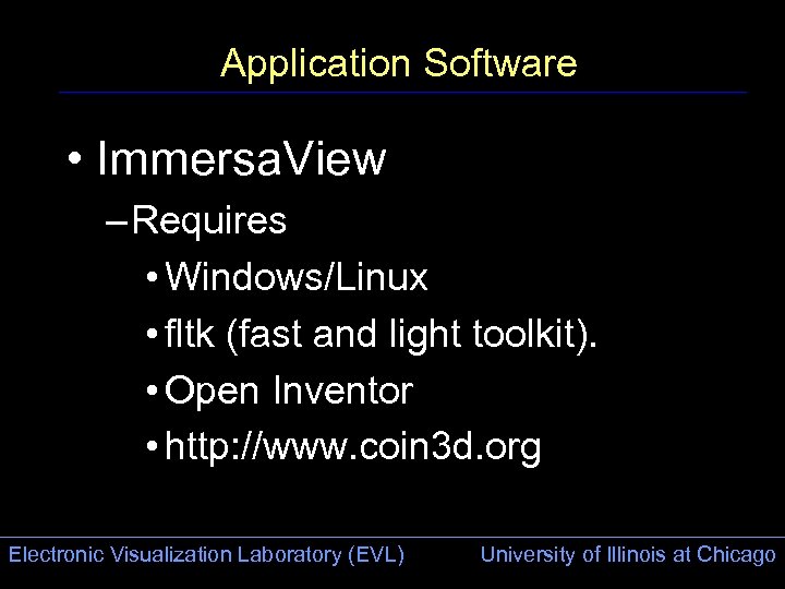 Application Software • Immersa. View – Requires • Windows/Linux • fltk (fast and light