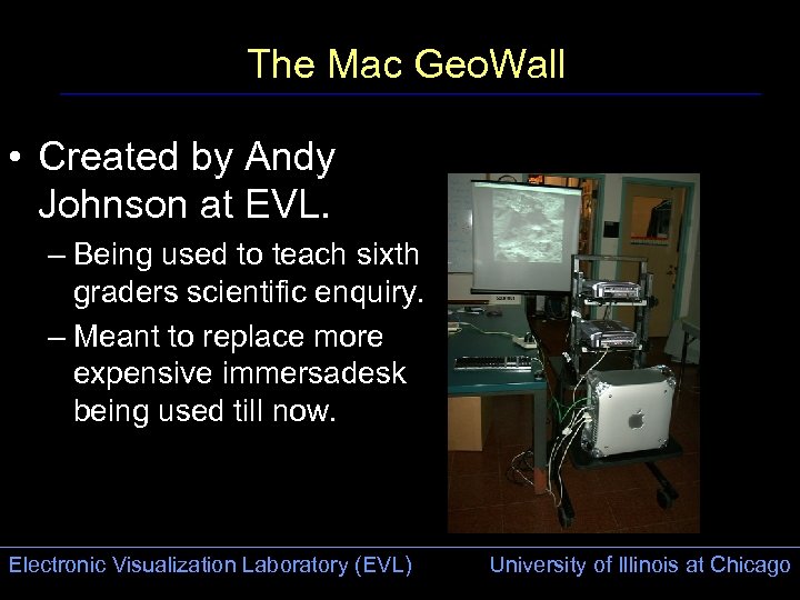 The Mac Geo. Wall • Created by Andy Johnson at EVL. – Being used