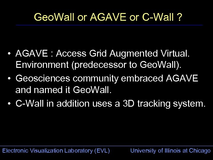 Geo. Wall or AGAVE or C-Wall ? • AGAVE : Access Grid Augmented Virtual.