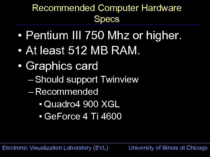 Recommended Computer Hardware Specs • Pentium III 750 Mhz or higher. • At least