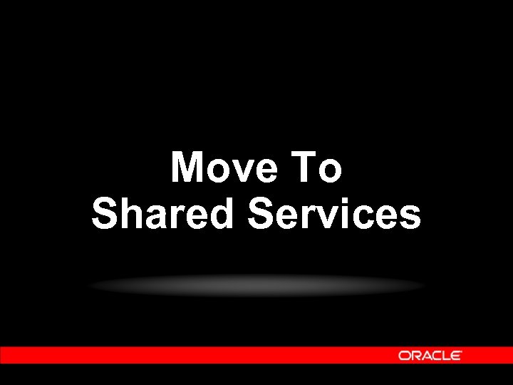 Move To Shared Services 