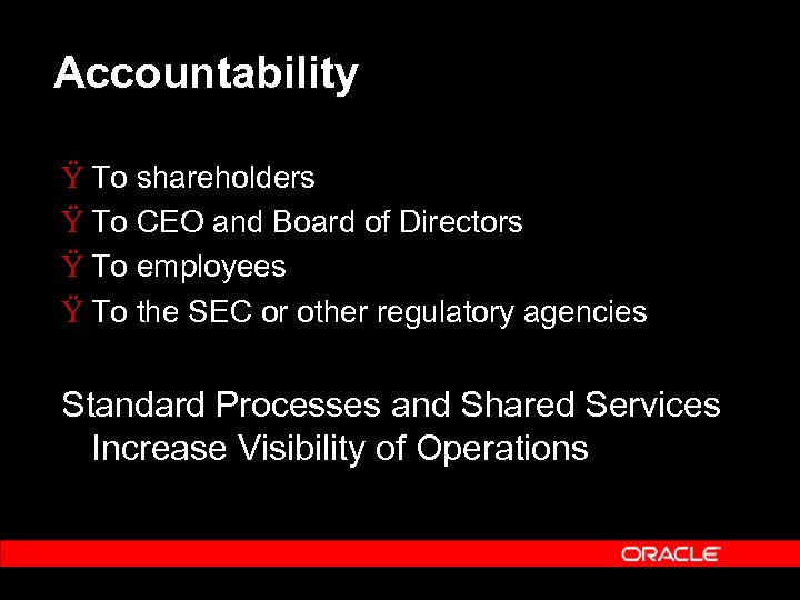 Accountability Ÿ To shareholders Ÿ To CEO and Board of Directors Ÿ To employees