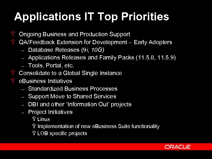 Applications IT Top Priorities Ÿ Ongoing Business and Production Support Ÿ QA/Feedback Extension for