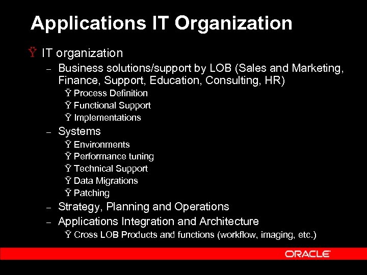 Applications IT Organization Ÿ IT organization – Business solutions/support by LOB (Sales and Marketing,