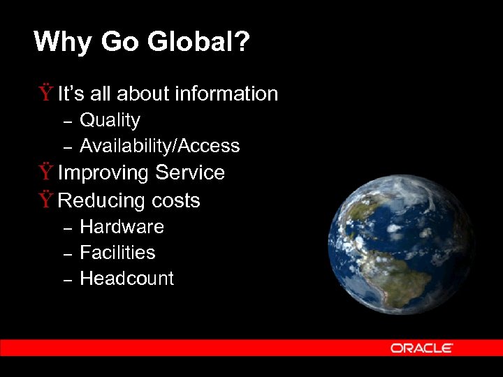 Why Go Global? Ÿ It’s all about information – – Quality Availability/Access Ÿ Improving