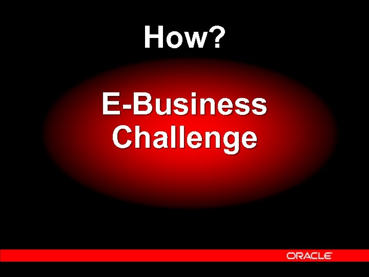 How? E-Business Challenge 