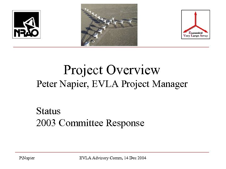Project Overview Peter Napier, EVLA Project Manager Status 2003 Committee Response P. Napier EVLA