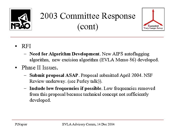 2003 Committee Response (cont) • RFI – Need for Algorithm Development. New AIPS autoflagging