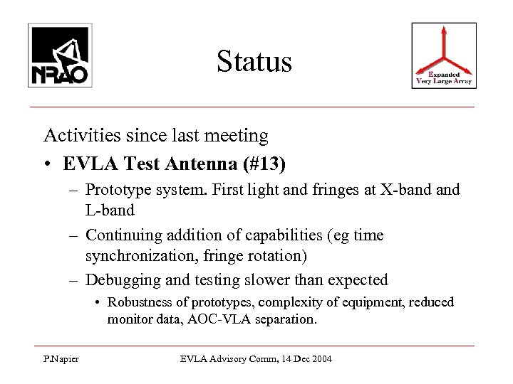 Status Activities since last meeting • EVLA Test Antenna (#13) – Prototype system. First