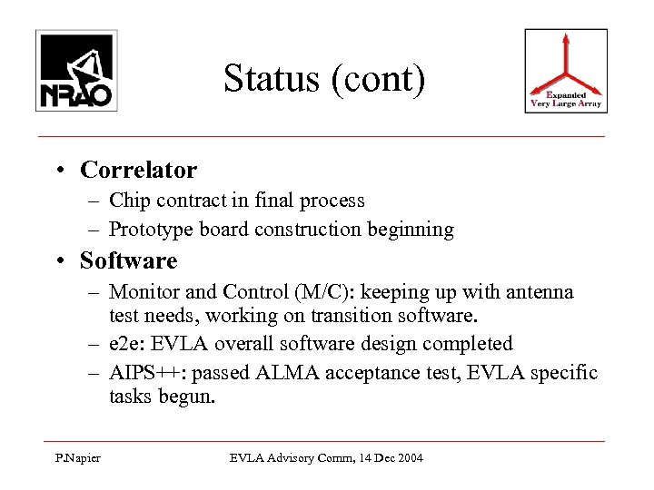 Status (cont) • Correlator – Chip contract in final process – Prototype board construction
