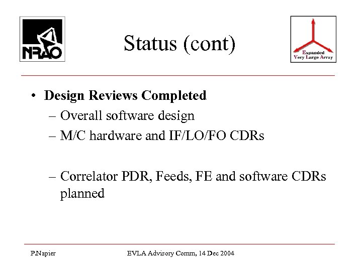 Status (cont) • Design Reviews Completed – Overall software design – M/C hardware and