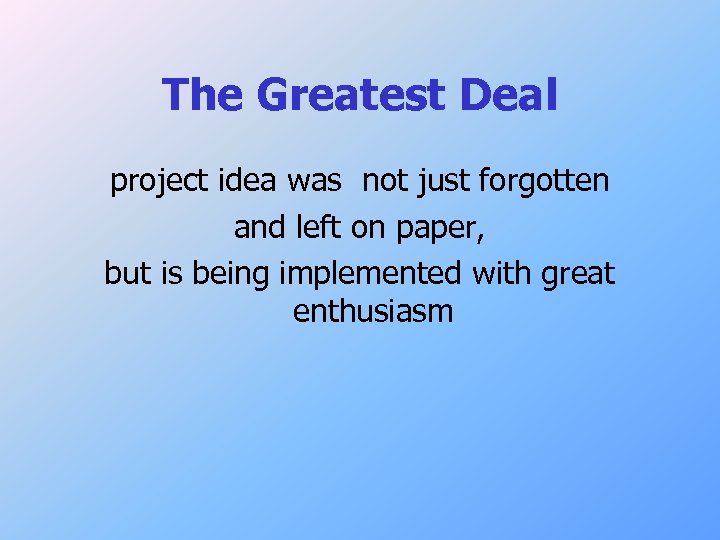 The Greatest Deal project idea was not just forgotten and left on paper, but