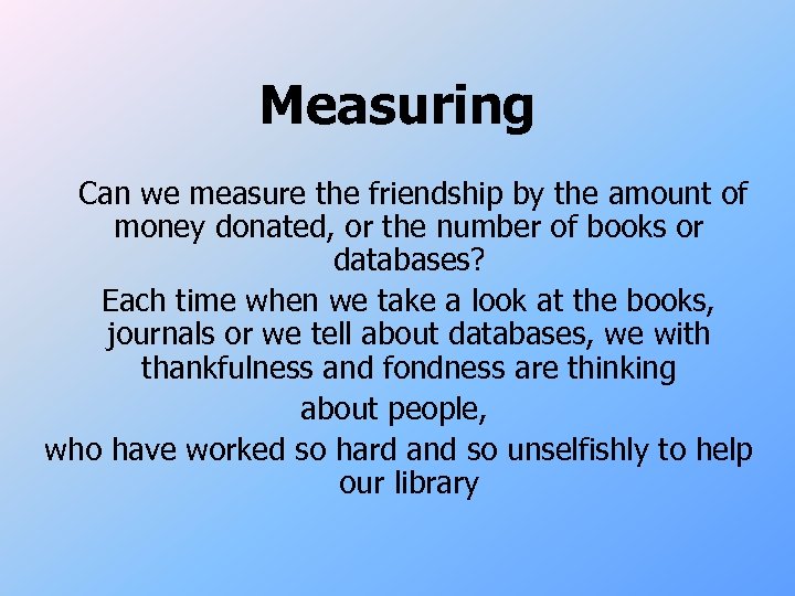 Measuring Can we measure the friendship by the amount of money donated, or the