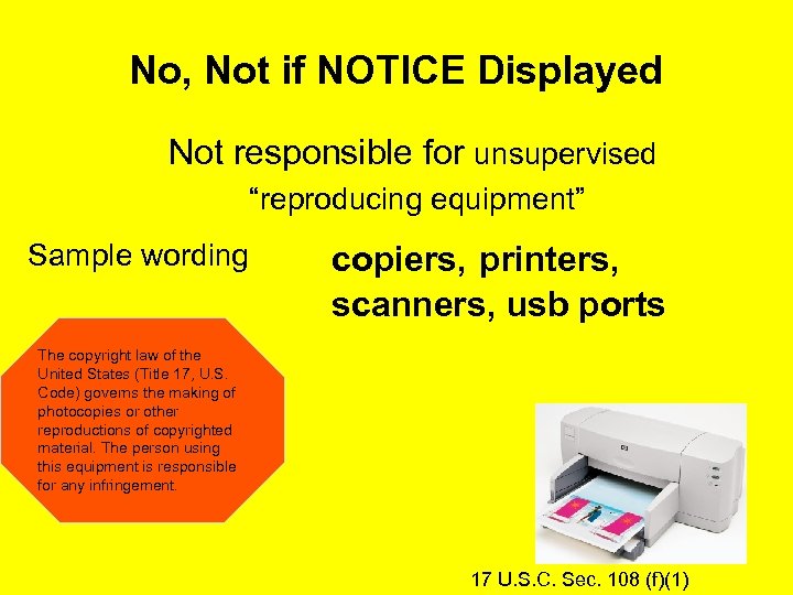 No, Not if NOTICE Displayed Not responsible for unsupervised “reproducing equipment” Sample wording copiers,