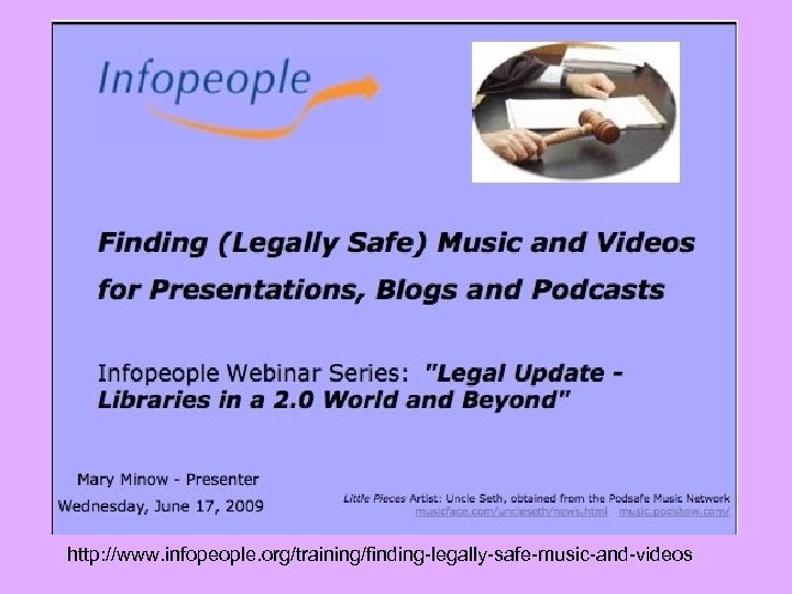 http: //www. infopeople. org/training/finding-legally-safe-music-and-videos 