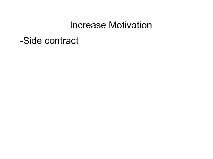 Increase Motivation -Side contract 