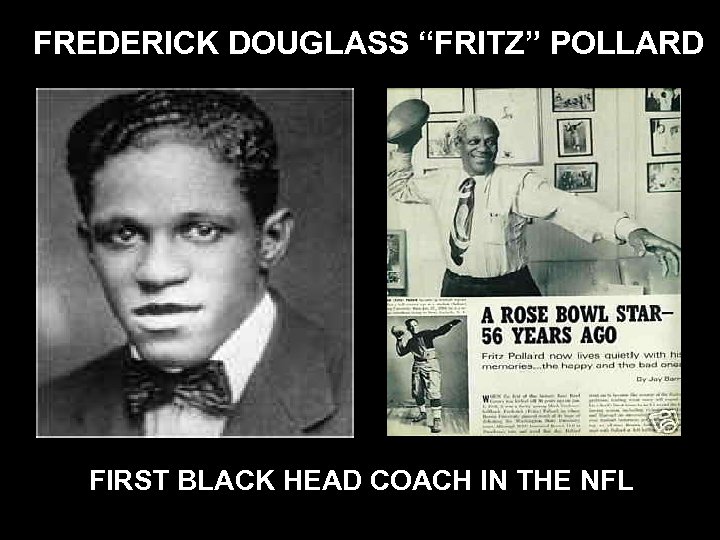 FREDERICK DOUGLASS “FRITZ” POLLARD FIRST BLACK HEAD COACH IN THE NFL 