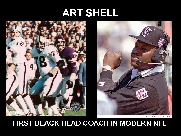 ART SHELL FIRST BLACK HEAD COACH IN MODERN NFL 