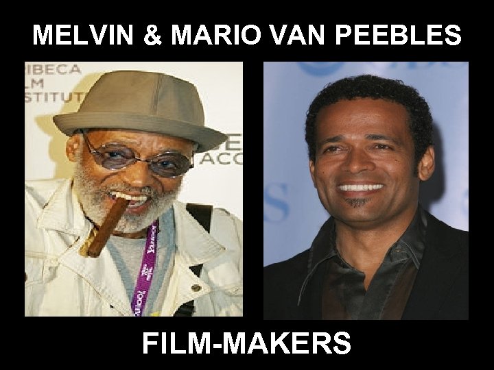 MELVIN & MARIO VAN PEEBLES FILM-MAKERS 