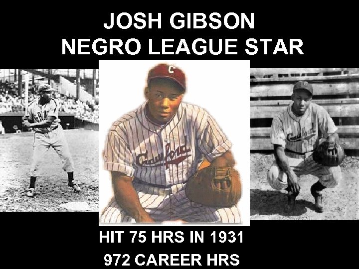 JOSH GIBSON NEGRO LEAGUE STAR HIT 75 HRS IN 1931 972 CAREER HRS 