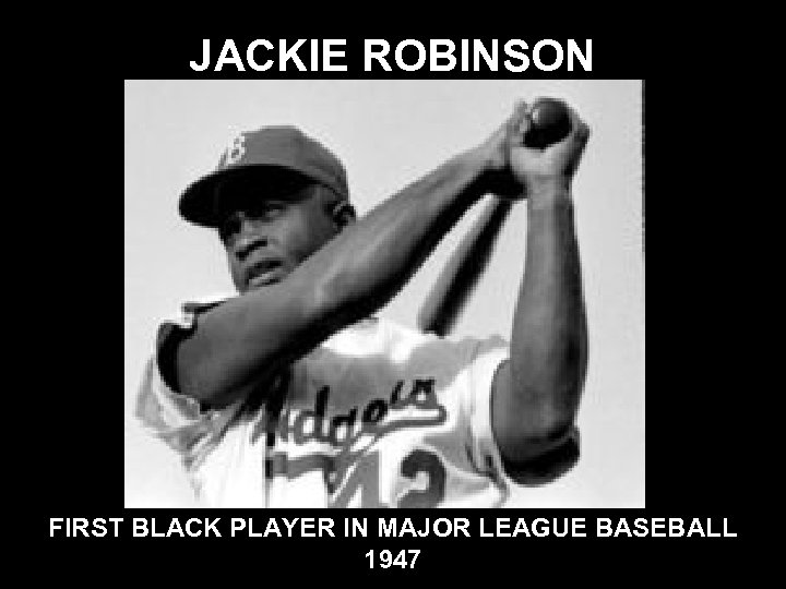 JACKIE ROBINSON FIRST BLACK PLAYER IN MAJOR LEAGUE BASEBALL 1947 