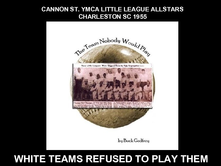 CANNON ST. YMCA LITTLE LEAGUE ALLSTARS CHARLESTON SC 1955 WHITE TEAMS REFUSED TO PLAY