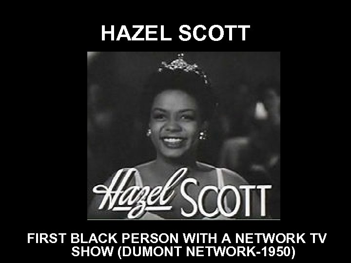 HAZEL SCOTT FIRST BLACK PERSON WITH A NETWORK TV SHOW (DUMONT NETWORK-1950) 