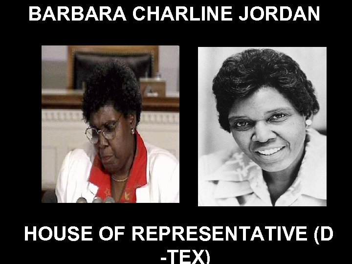 BARBARA CHARLINE JORDAN HOUSE OF REPRESENTATIVE (D 