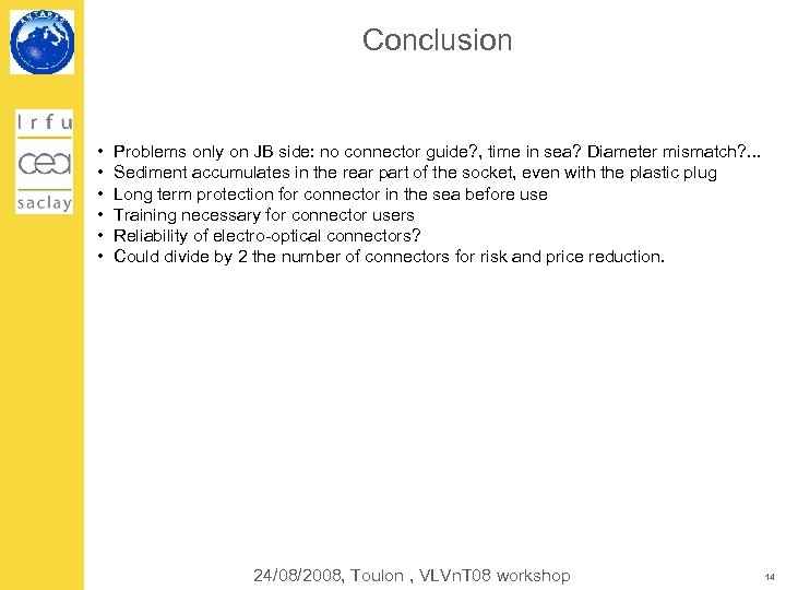 Conclusion • • • Problems only on JB side: no connector guide? , time