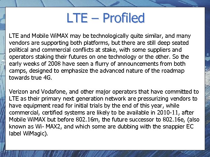 LTE – Profiled LTE and Mobile Wi. MAX may be technologically quite similar, and