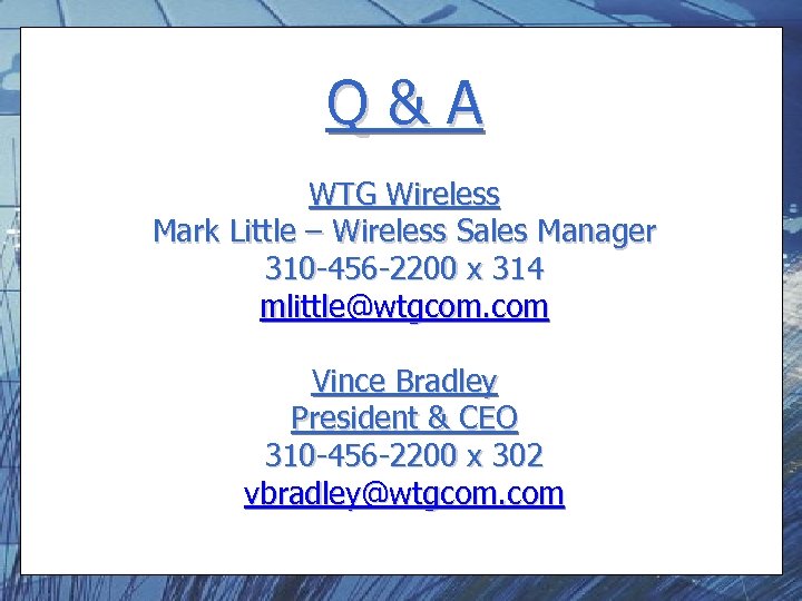 Q & A WTG Wireless Mark Little – Wireless Sales Manager 310 -456 -2200