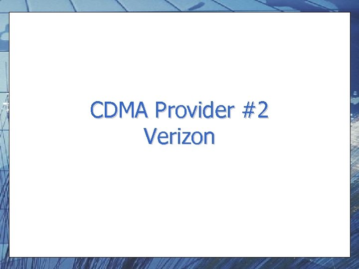 CDMA Provider #2 Verizon 