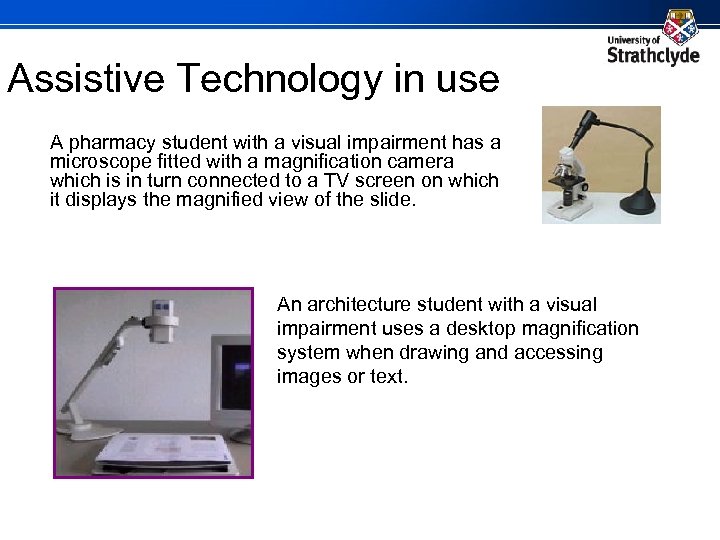 Assistive Technology in use A pharmacy student with a visual impairment has a microscope