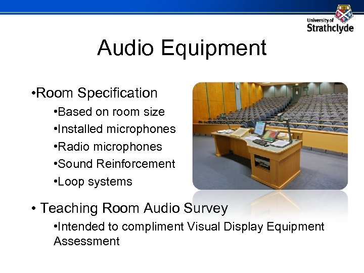 Audio Equipment • Room Specification • Based on room size • Installed microphones •